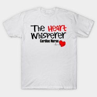 The Heart Whisperer, Cardiac Nurse T-Shirt